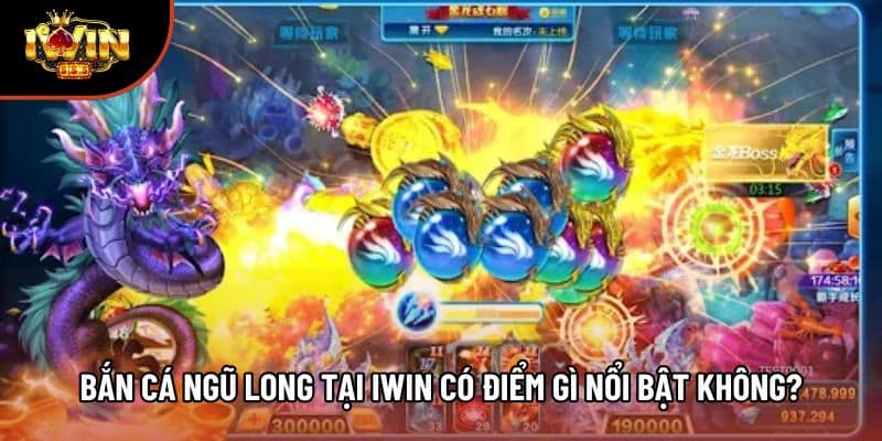 Bắn cá ngũ long tại Iwin có điểm gì nổi bật không?