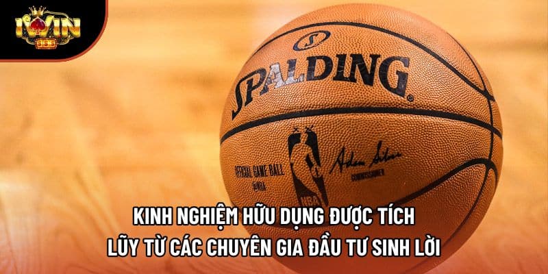 Kinh nghiệm hữu dụng được tích lũy từ các chuyên gia đầu tư sinh lời