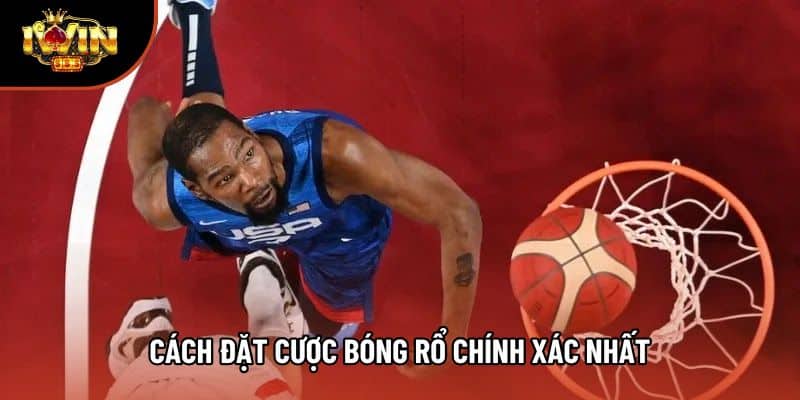 Cách đặt cược bóng rổ chính xác nhất