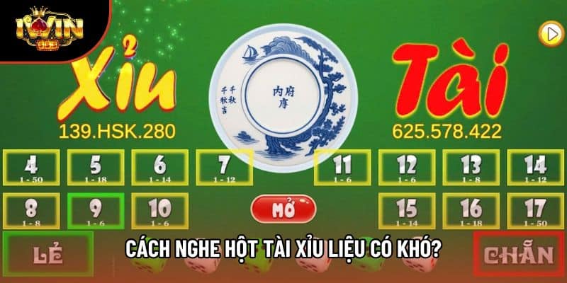 Cách nghe hột tài xỉu liệu có khó?