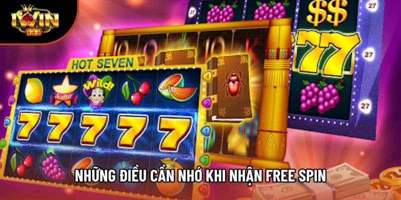 Những điều cần nhớ khi nhận free spin