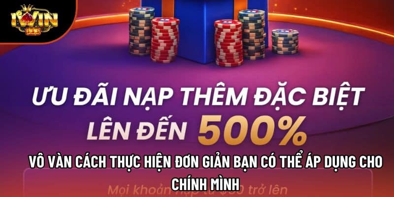 Vô vàn cách thực hiện đơn giản bạn có thể áp dụng cho chính mình