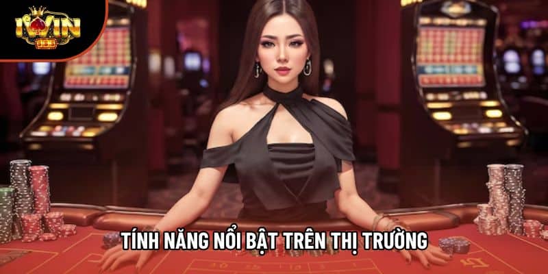 Tính năng nổi bật trên thị trường