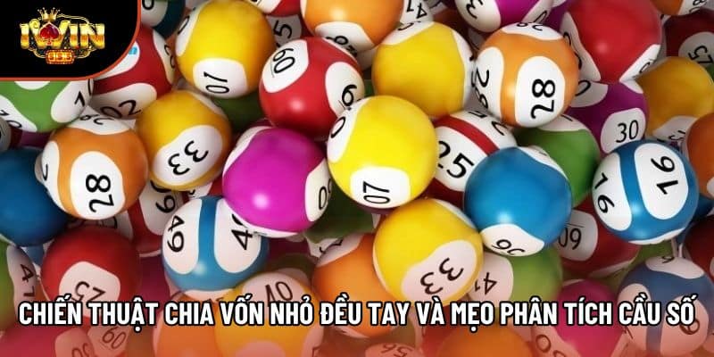 Chiến thuật chia vốn nhỏ đều tay và mẹo phân tích cầu số