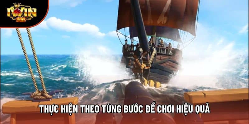 Thực hiện theo từng bước để chơi hiệu quả