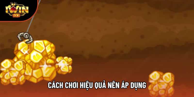 Cách chơi hiệu quả nên áp dụng