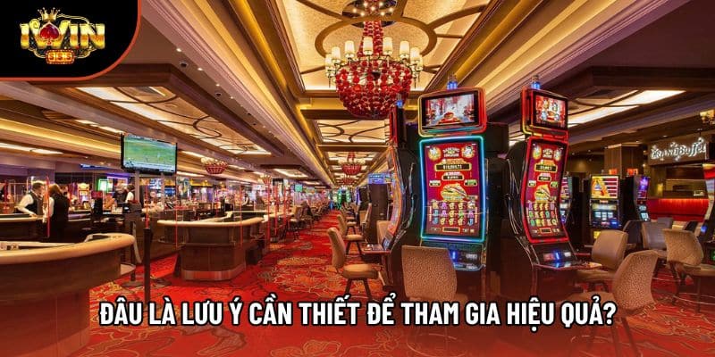 Đâu là lưu ý cần thiết để tham gia hiệu quả?