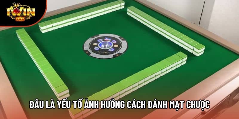 Đâu là yếu tố ảnh hưởng cách đánh mạt chược