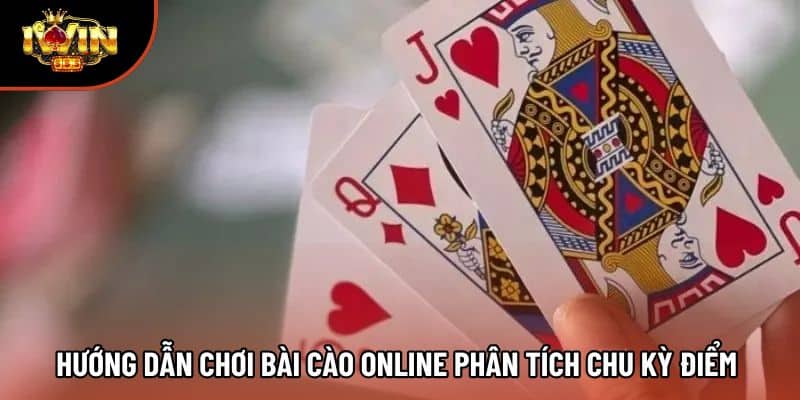 Hướng dẫn chơi bài cào online phân tích chu kỳ điểm 