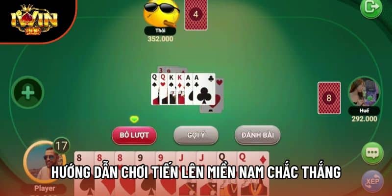 Hướng dẫn chơi tiến lên miền Nam chắc thắng