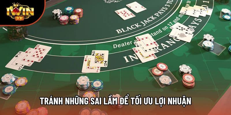 Tránh những sai lầm để tối ưu lợi nhuận