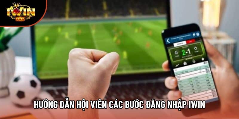 Hướng dẫn hội viên các bước đăng nhập Iwin