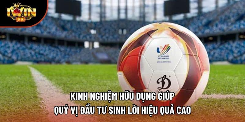 Kinh nghiệm hữu dụng giúp quý vị đầu tư sinh lời hiệu quả cao