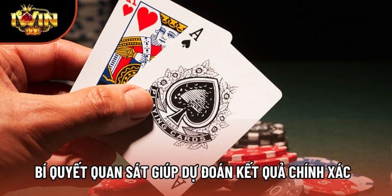 Bí quyết quan sát giúp dự đoán kết quả chính xác