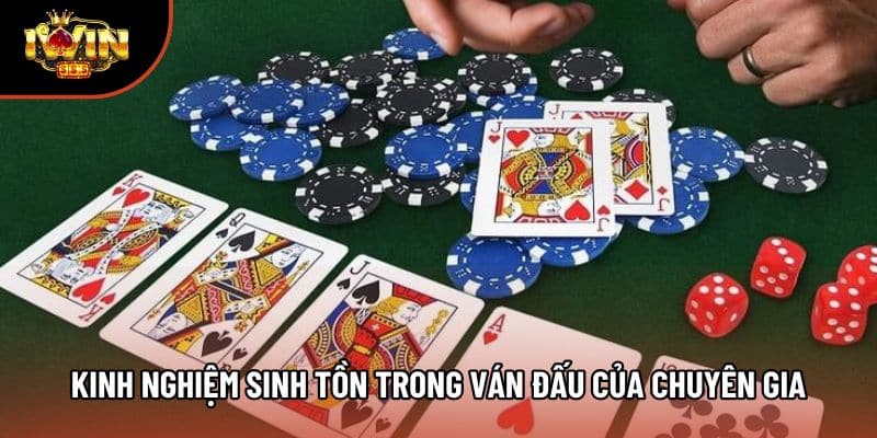 Kinh nghiệm sinh tồn trong ván đấu của chuyên gia