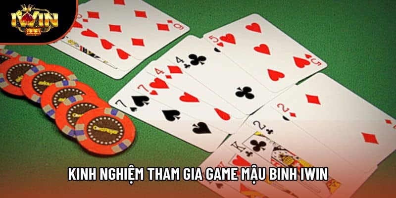 Kinh nghiệm tham gia game mậu binh Iwin