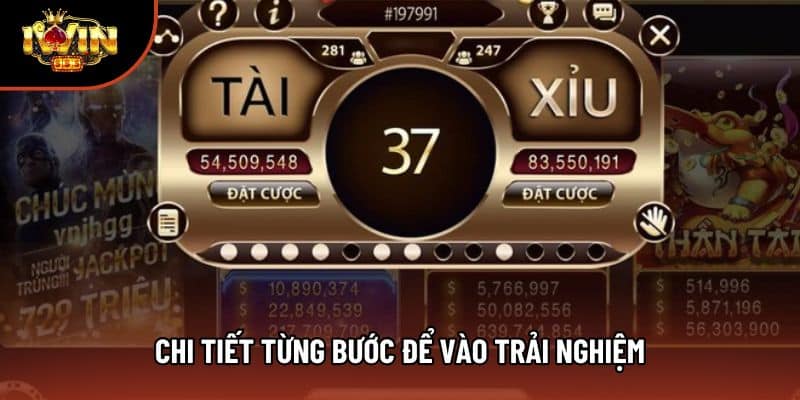 Chi tiết từng bước để vào trải nghiệm