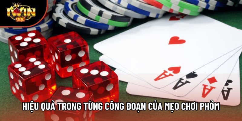 Hiệu quả trong từng công đoạn của mẹo chơi Phỏm