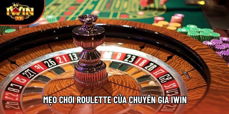 Mẹo chơi Roulette của chuyên gia Iwin