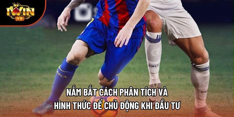 Nắm bắt cách phân tích và hình thức để chủ động khi đầu tư