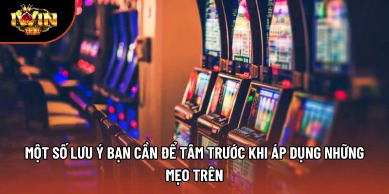 Một số lưu ý bạn cần để tâm trước khi áp dụng những mẹo trên