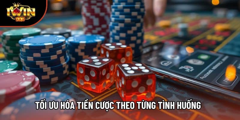 Tối ưu hóa tiền cược theo từng tình huống
