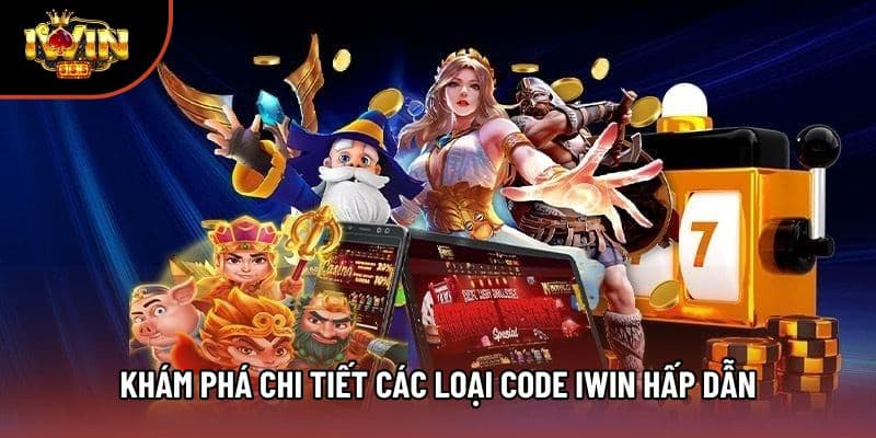 Khám phá chi tiết các loại code iWIN hấp dẫn