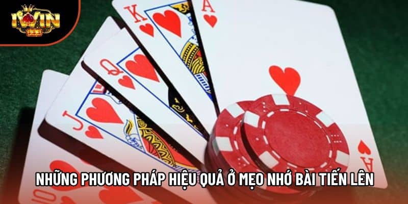 Những phương pháp hiệu quả ở mẹo nhớ bài Tiến Lên