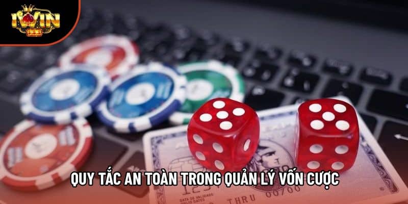 Quy tắc an toàn trong quản lý vốn cược