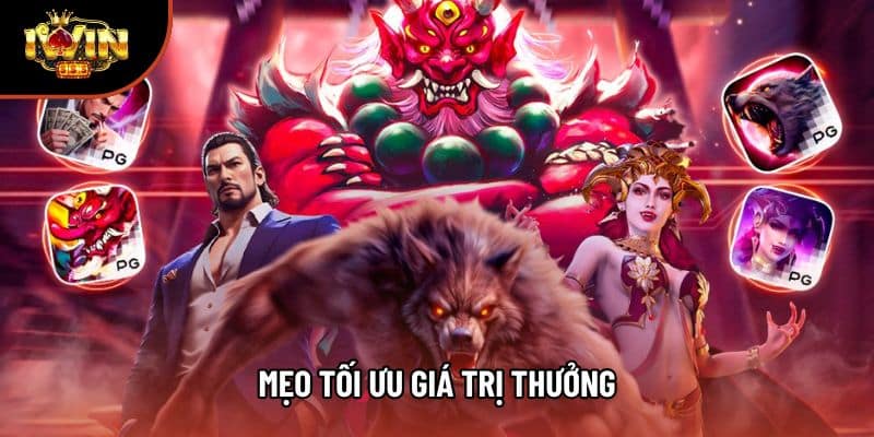 Mẹo tối ưu giá trị thưởng