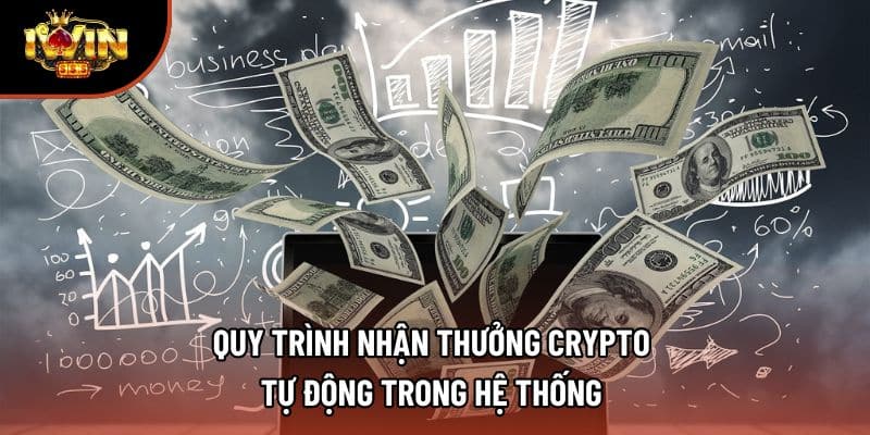 Quy trình nhận thưởng Crypto tự động trong hệ thống 