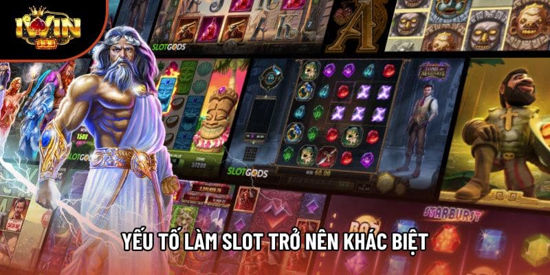 Yếu tố làm slot trở nên khác biệt