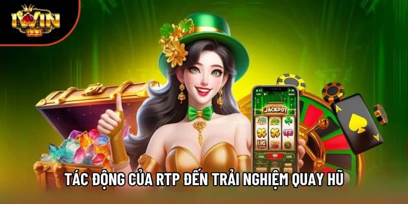 Tác động của RTP đến trải nghiệm quay hũ