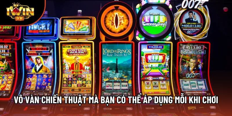 Vô vàn chiến thuật mà bạn có thể áp dụng mỗi khi chơi