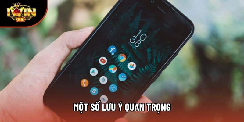 Một số lưu ý quan trọng