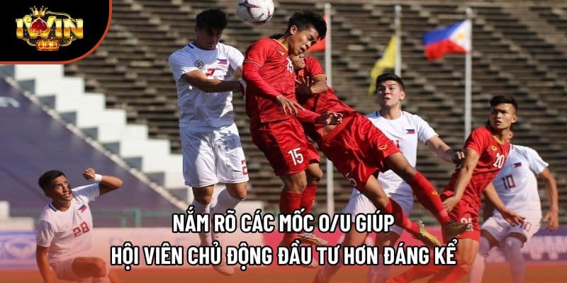 Nắm rõ các mốc O/U giúp hội viên chủ động đầu tư hơn đáng kể