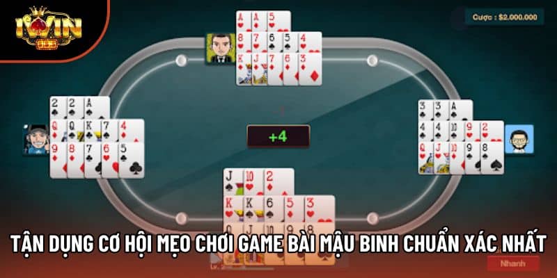 Tận dụng cơ hội mẹo chơi game bài Mậu Binh chuẩn xác nhất