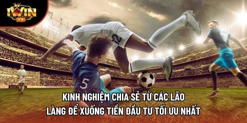 Kinh nghiệm chia sẻ từ các lão làng để xuống tiền đầu tư tối ưu nhất