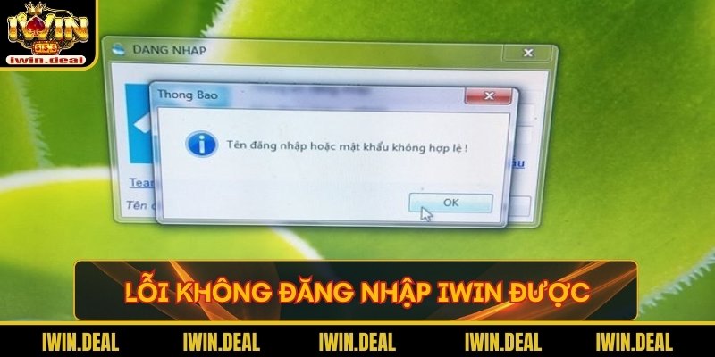 Không đăng nhập Iwin được vì lỗi do sai thông tin 