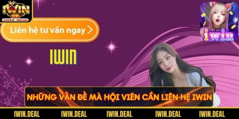 Những vấn đề mà hội viên cần liên hệ Iwin ngay lập tức