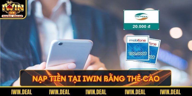 Nạp tiền tại Iwin bằng thẻ cào là phương thức truyền thống