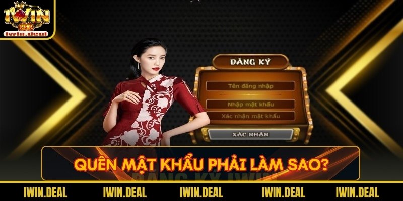 Quên mật khẩu phải làm sao?