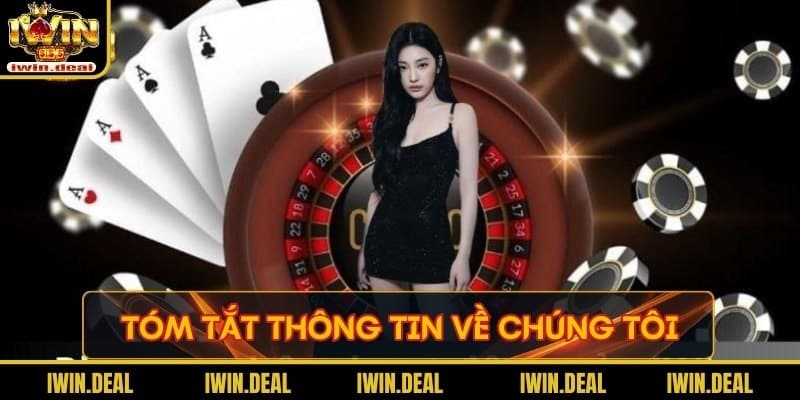 Tóm tắt thông tin về chúng tôi - Thương hiệu giải trí Iwin