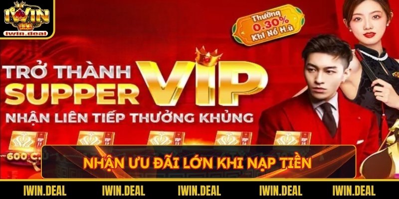 Nhận ưu đãi lớn khi nạp tiền 