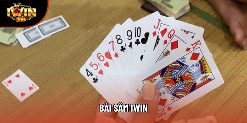 Bài Sâm Iwin: Luật Chơi Phóng Khoáng Và Chiến Thuật Đỉnh Cao