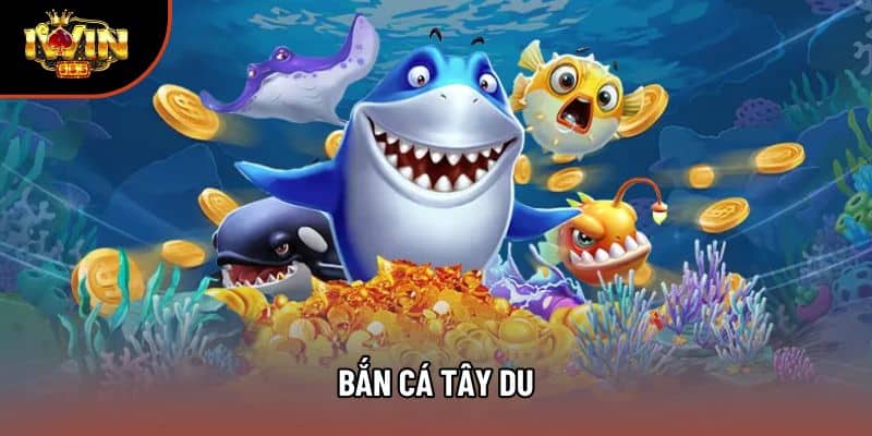 Bắn Cá Tây Du: Tổng Quan Nội Dung Và Cơ Chế Nhận Thưởng