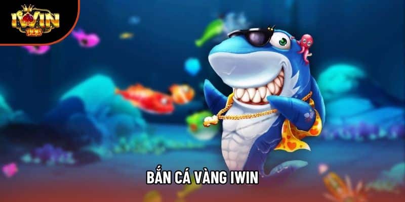Bắn Cá Vàng Iwin - Bước Vào Thế Giới Giải Trí Sôi Động Ngay Hôm Nay!