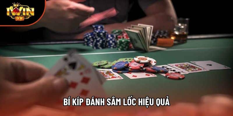 Tổng Hợp Những Bí Kíp Đánh Sâm Lốc Hiệu Quả Nhất Iwin