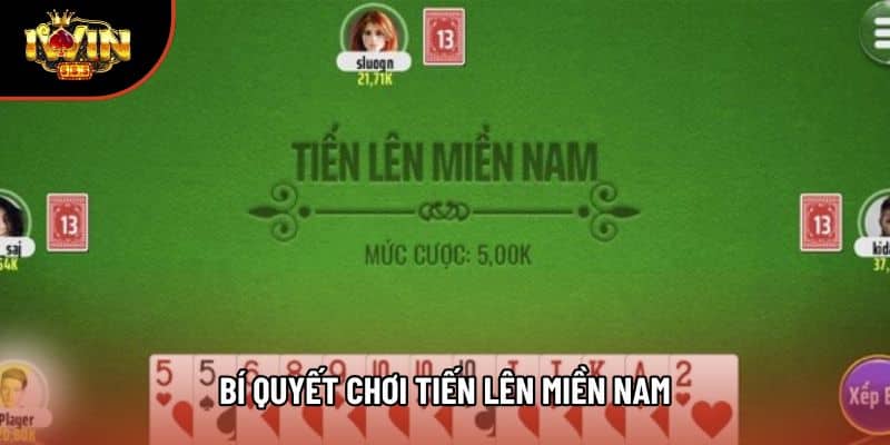 Bí Quyết Chơi Tiến Lên miền Nam: Chiến Thuật Thắng Lớn