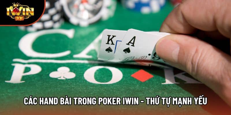 Các Hand Bài Trong Poker Iwin - Thứ Tự Mạnh Yếu Và Cách Nhớ
